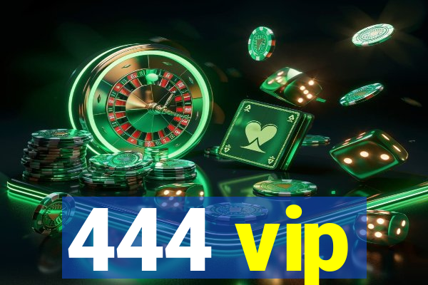 444 vip