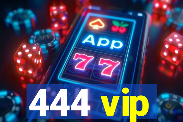 444 vip