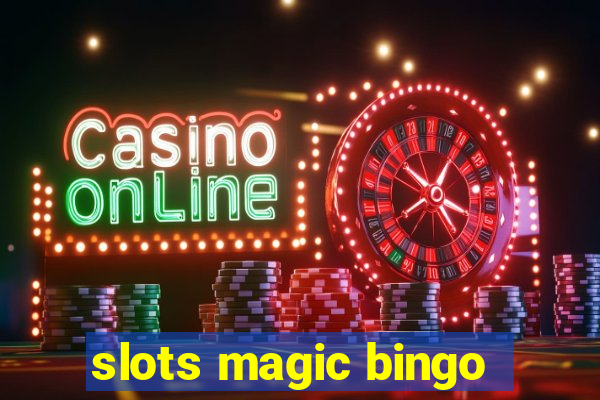 slots magic bingo