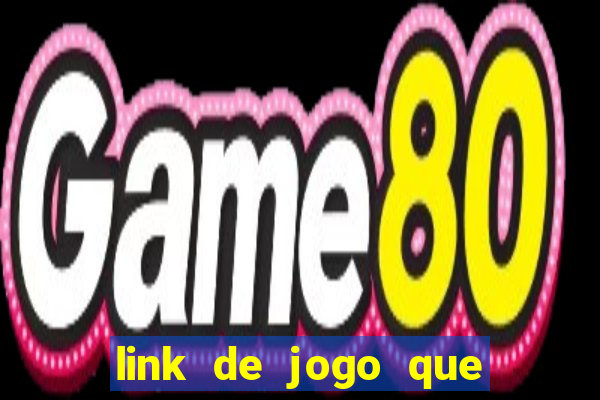 link de jogo que ganha dinheiro