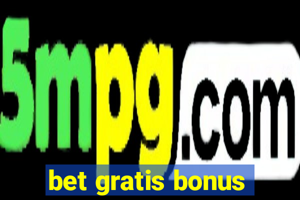 bet gratis bonus