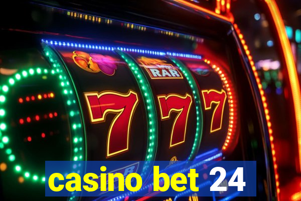 casino bet 24