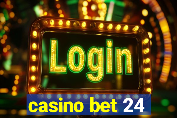 casino bet 24