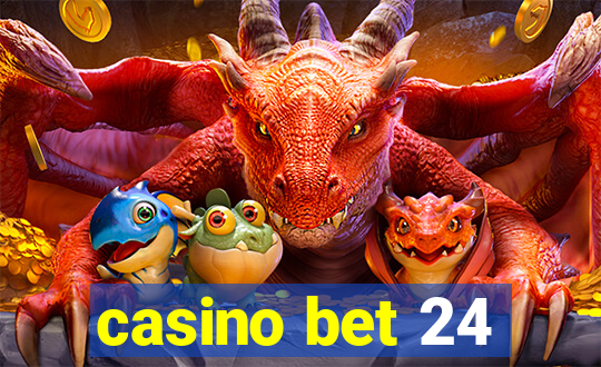 casino bet 24