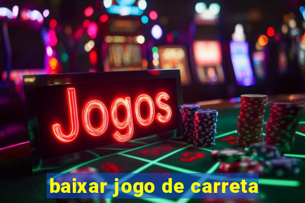 baixar jogo de carreta