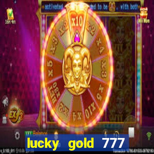 lucky gold 777 paga mesmo