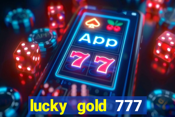 lucky gold 777 paga mesmo