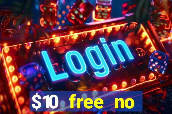 $10 free no deposit casino bonus