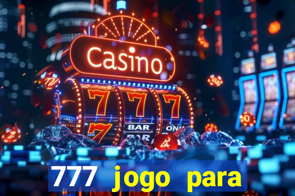 777 jogo para ganhar dinheiro