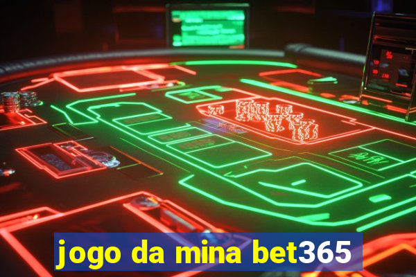 jogo da mina bet365