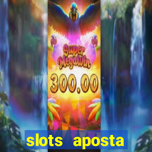 slots aposta m铆nima 1 centavo