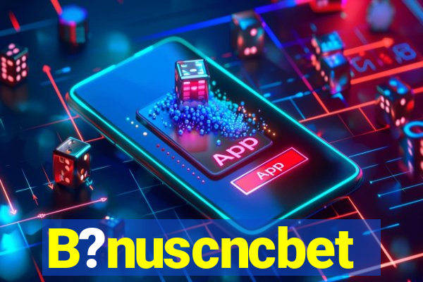 B?nuscncbet