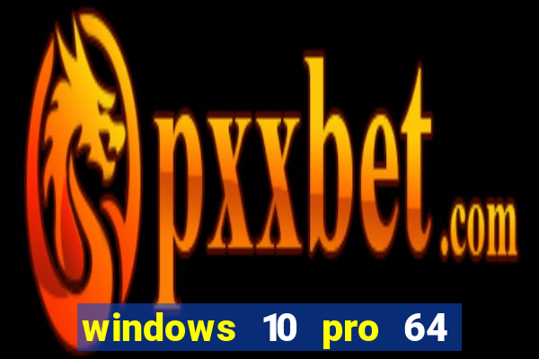 windows 10 pro 64 bits iso