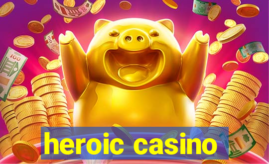 heroic casino