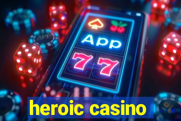 heroic casino