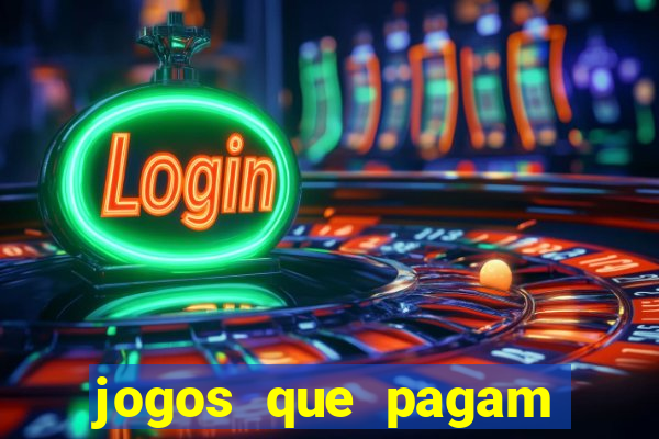 jogos que pagam muito dinheiro