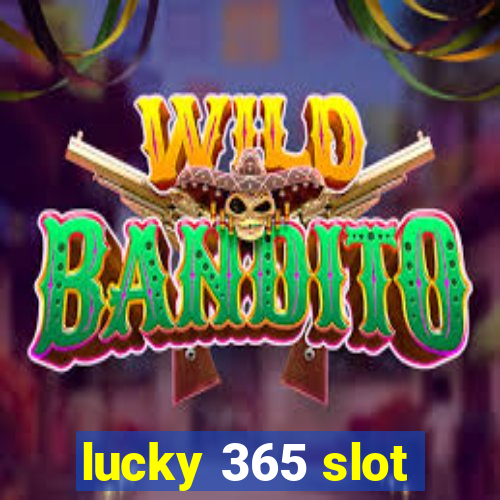 lucky 365 slot