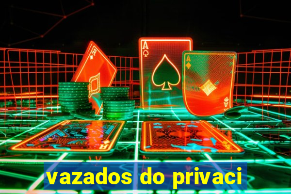 vazados do privaci