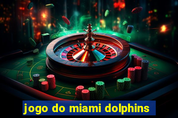 jogo do miami dolphins