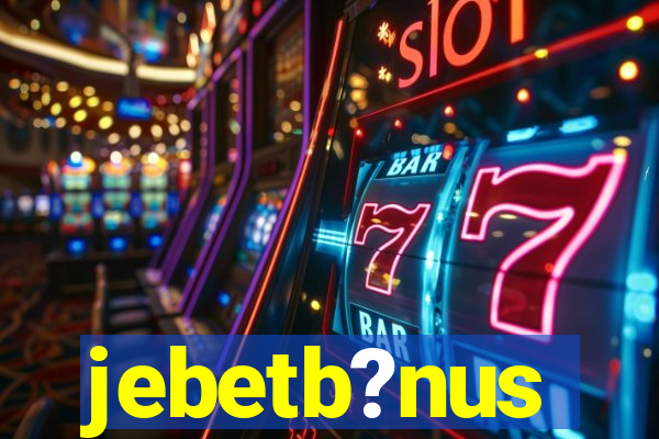 jebetb?nus