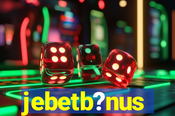 jebetb?nus