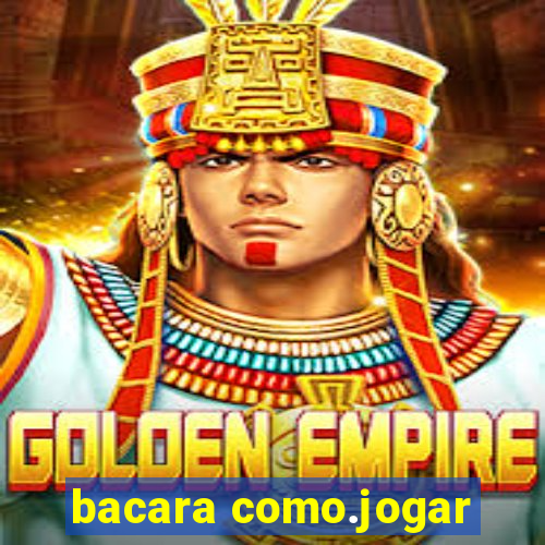 bacara como.jogar