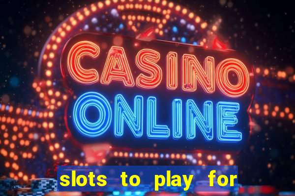 slots to play for free with bonuses