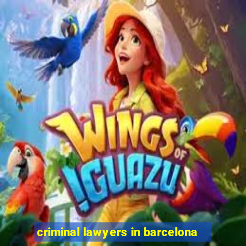 criminal lawyers in barcelona