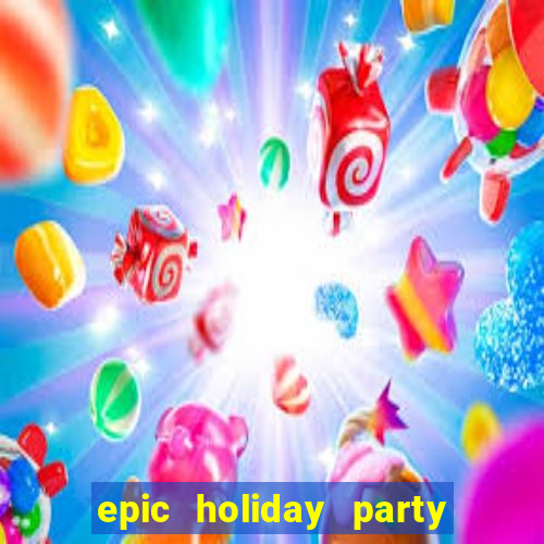 epic holiday party slot free play