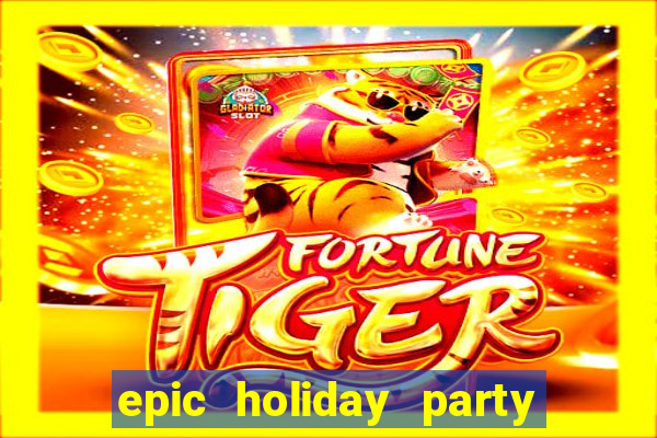 epic holiday party slot free play