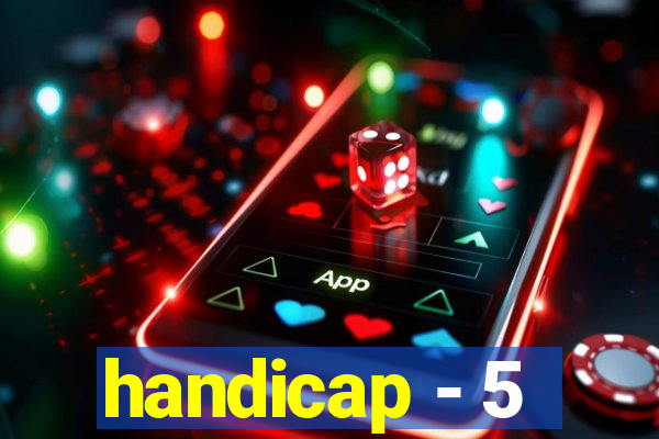 handicap - 5