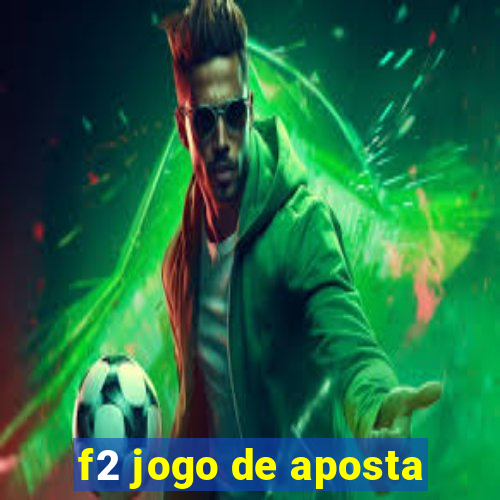 f2 jogo de aposta