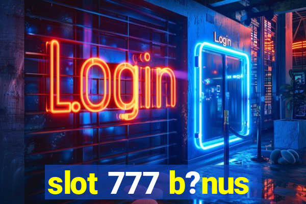 slot 777 b?nus