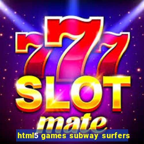 html5 games subway surfers