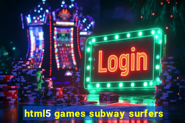 html5 games subway surfers