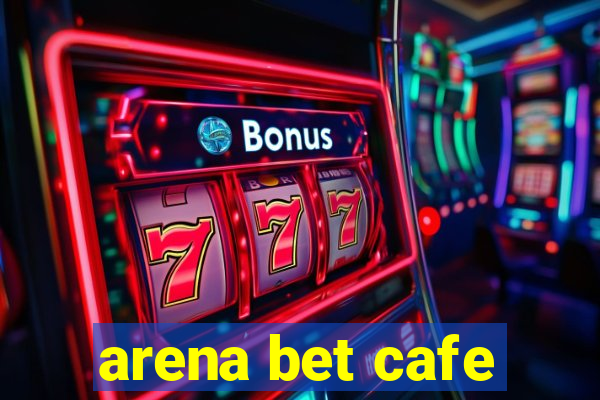 arena bet cafe