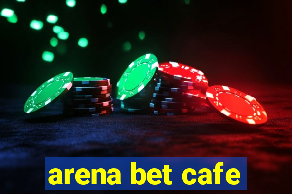 arena bet cafe