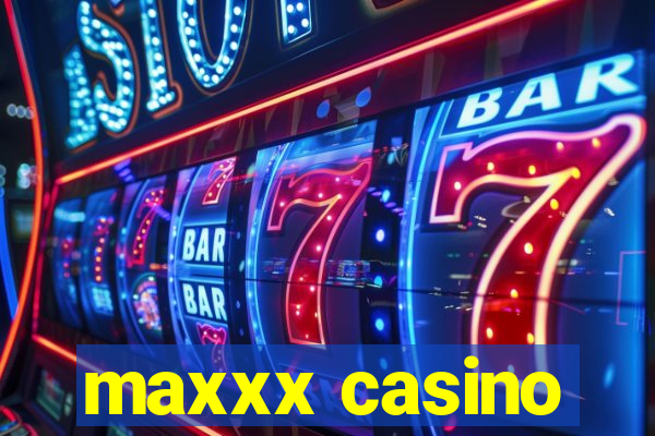 maxxx casino