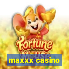 maxxx casino