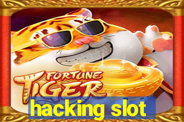 hacking slot