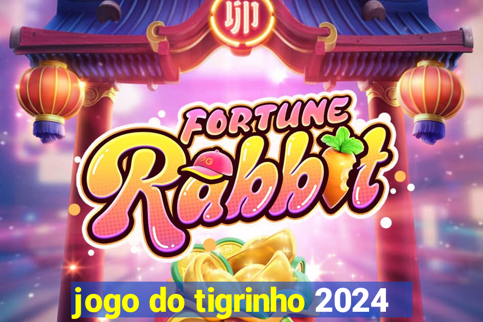 jogo do tigrinho 2024