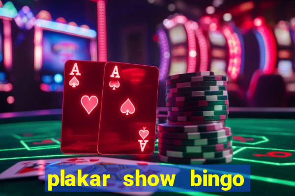 plakar show bingo ao vivo