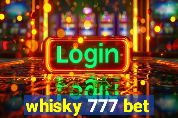 whisky 777 bet