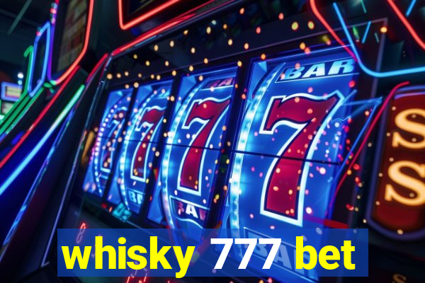 whisky 777 bet