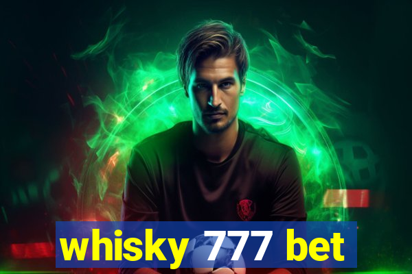 whisky 777 bet