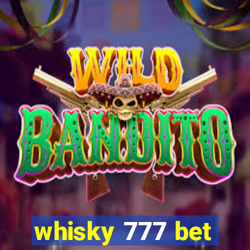 whisky 777 bet