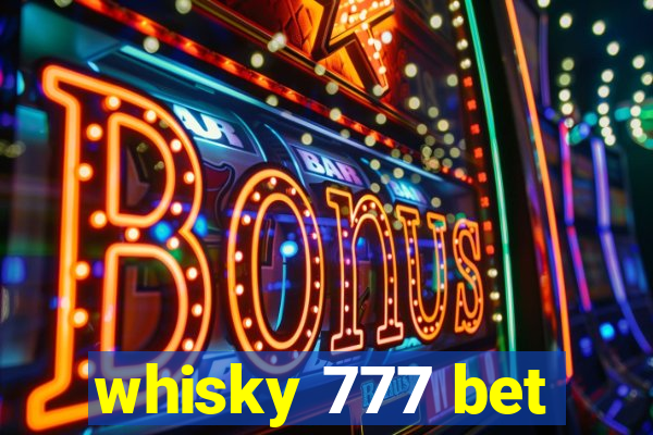 whisky 777 bet