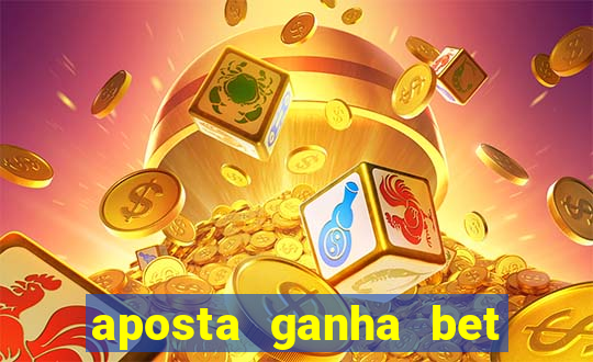 aposta ganha bet 茅 confiavel