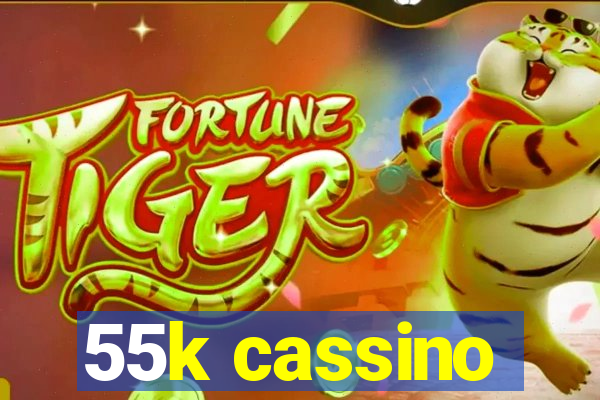 55k cassino