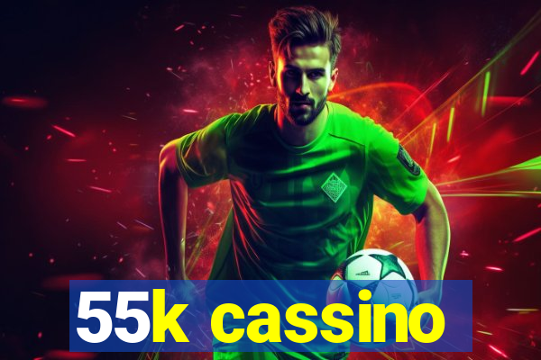 55k cassino